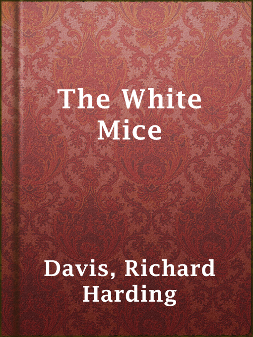 Title details for The White Mice by Richard Harding Davis - Available